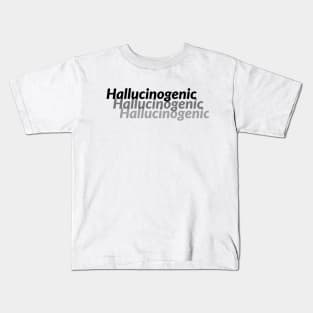 HALLUCINOGENIC Kids T-Shirt